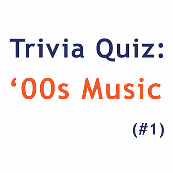 00s Music Quiz 1